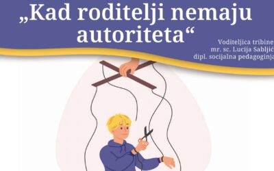 Tribina za roditelje – Kad roditelji nemaju autoriteta?