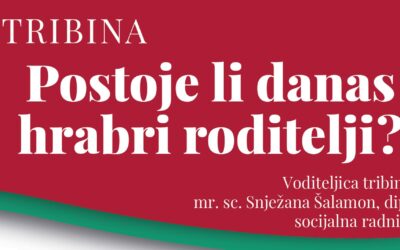 Tribina: Postoje li danas hrabri roditelji?